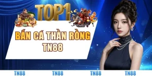 Bắn Cá Thần Rồng TN88 - Hành Trình Săn Thưởng Đáy Đại Dương