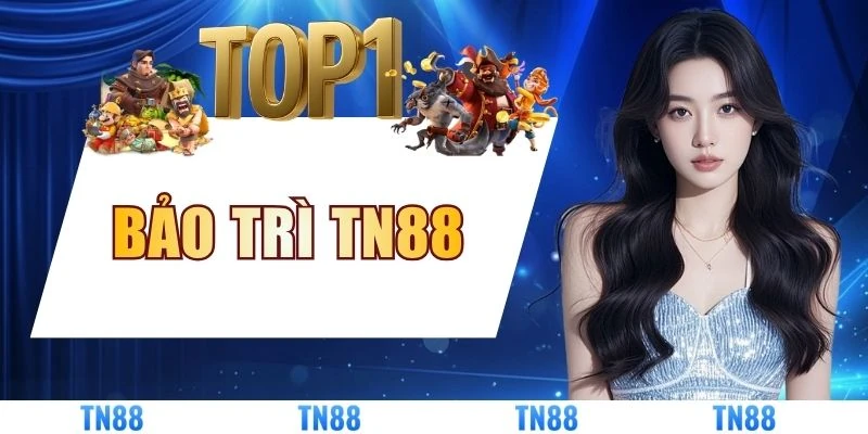Bảo Trì TN88 - Nâng Cấp Hệ Thống Đảm Bảo Cá Cược 24/7
