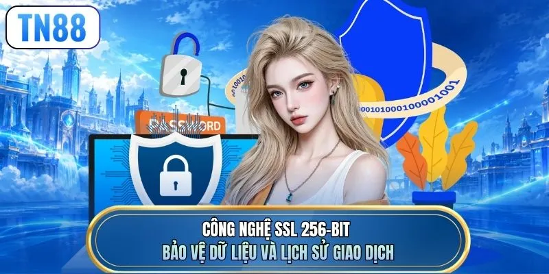 Công nghệ SSL 256-bit bảo vệ dữ liệu và lịch sử giao dịch