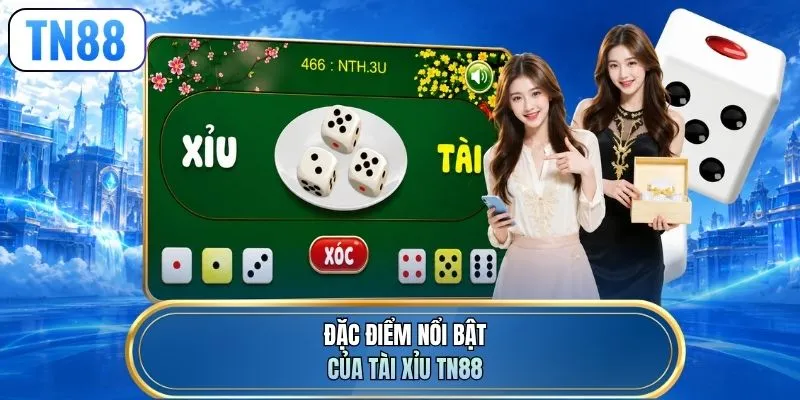Đặc điểm nổi bật của Tài Xỉu TN88