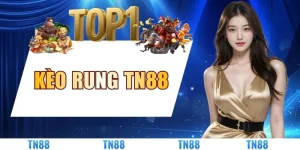Cách Chơi Kèo Rung TN88: Bí Quyết Bắt Kèo Là Trúng