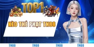 Kèo Thẻ Phạt TN88 - Hướng Dẫn Chi Tiết Từ Chuyên Gia