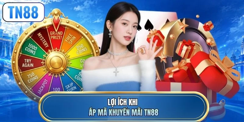 Lợi ích khi áp mã khuyến mãi TN88