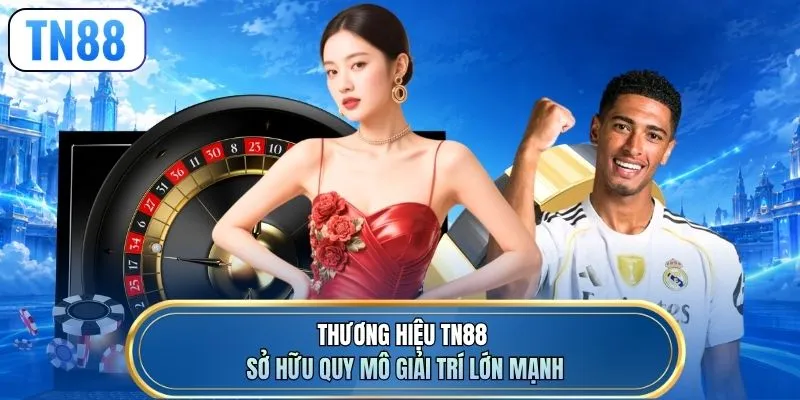 Thương hiệu TN88 sở hữu quy mô giải trí lớn mạnh