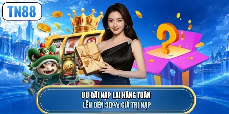 Ưu đãi nạp lại hàng tuần lên đến 30% giá trị nạp